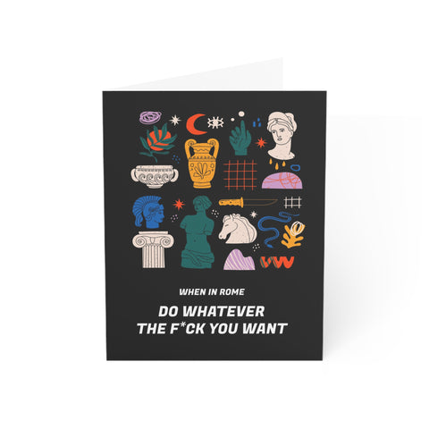 When in Rome - Do whatever the fuck you want - Greeting Card