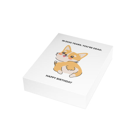 "In Dog Years, You're Dead" Funny Corgi Birthday Card — Birthday Greeting Card - Illustrated, Funny, Snarky, Modern
