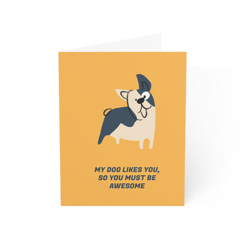 My dog likes you so you must be awesome 2 - Greeting Card