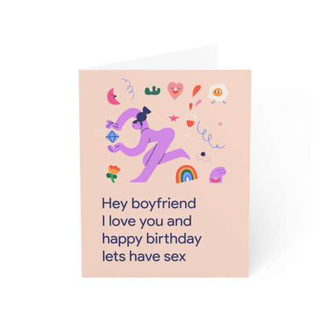 Hey boyfriend I love you and happy birthday lets have sex - Greeting Card