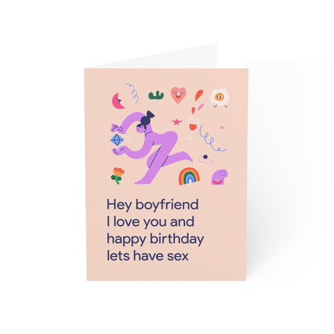 Hey boyfriend I love you and happy birthday lets have sex - Greeting Card