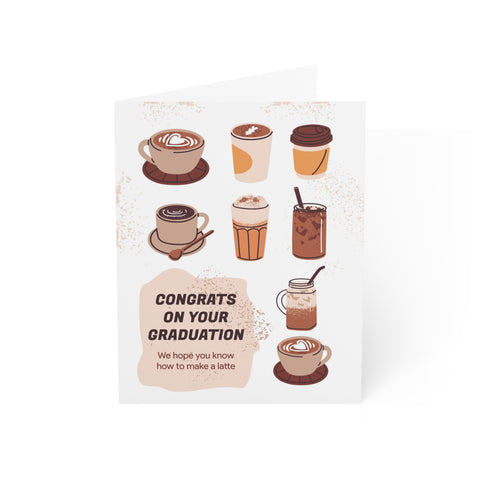 Congrats on your Graduation - We hope you know how to make a latte - Greeting Card