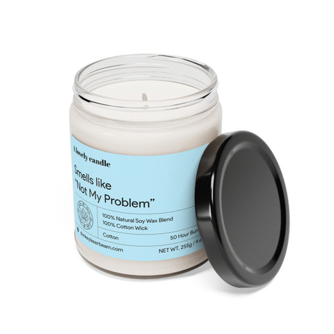 Smells Like Not My Problem - Scented Soy Candle, 9oz