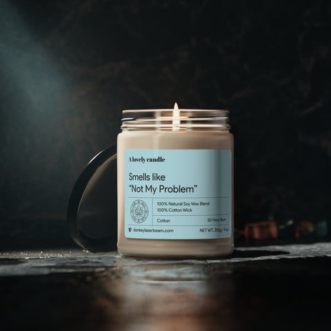 Smells Like Not My Problem - Scented Soy Candle, 9oz