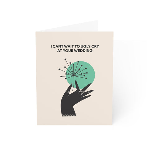 "I Can't Wait to Ugly Cry at Your Wedding" Wedding Card – Wedding / Engagement Greeting Card - Illustrated, Funny, Snarky, Modern