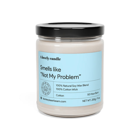 Smells Like Not My Problem - Scented Soy Candle, 9oz