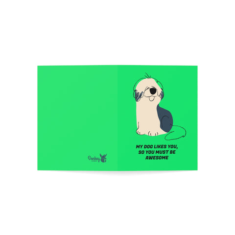My dog likes you so you must be awesome 1 - Greeting Card