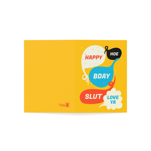 Happy Birthday Slut Love Ya - Greeting Card