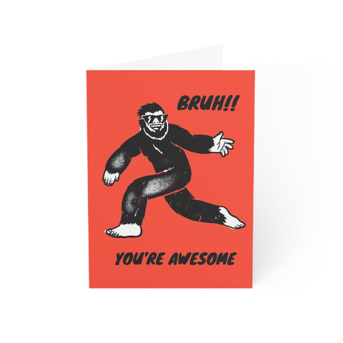 Bruh! You're Awesome (Sasquatch) - Greeting Card