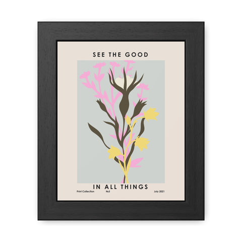 Framed Poster - "See the Good in All Things" - Inspirational Wall Art