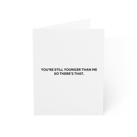 "You're Still Younger Than Me So There's That." Funny Birthday Card — Birthday Greeting Card - Illustrated, Funny, Snarky, Modern