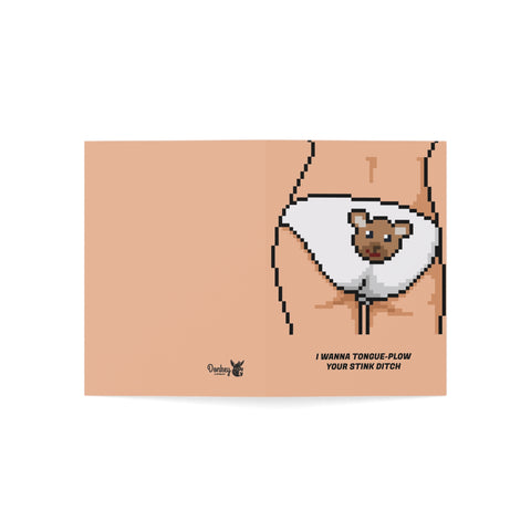 I wanna tongue-plow your stink ditch - Greeting Card