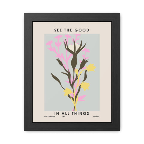 Framed Poster - "See the Good in All Things" - Inspirational Wall Art
