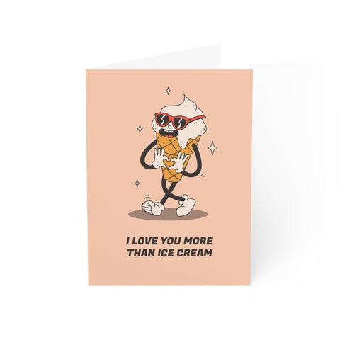 I love you more than ice cream - Greeting Card