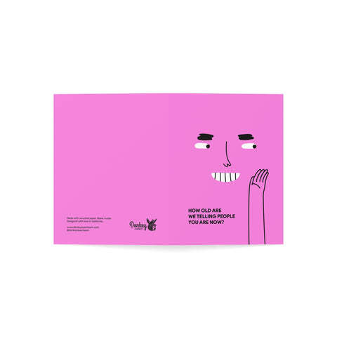 "How Old Are We Telling People You Are Now?" Pink Birthday Card — Birthday Greeting Card - Illustrated, Funny, Snarky, Modern