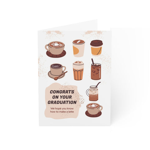 Congrats on your Graduation - We hope you know how to make a latte - Greeting Card