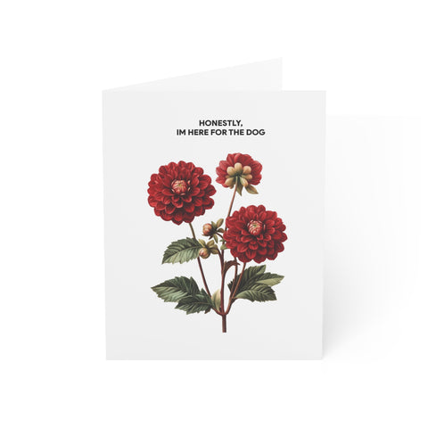 “Honestly, I’m Here for the Dog” Floral Greeting Card — Humor / Floral Greeting Card - Illustrated, beautiful, any occasion