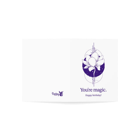 You're magic. Happy Birthday - Greeting Card
