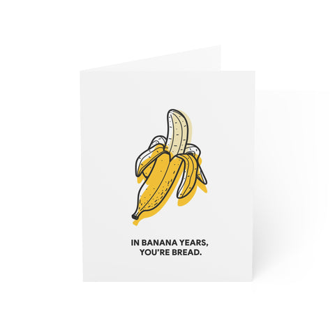 "In Banana Years, You’re Bread." Banana Pun Greeting Card — Birthday Greeting Card - Illustrated, Funny, Snarky, Modern