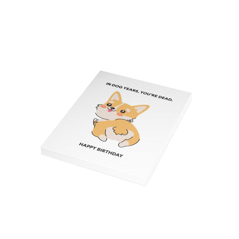 "In Dog Years, You're Dead" Funny Corgi Birthday Card — Birthday Greeting Card - Illustrated, Funny, Snarky, Modern