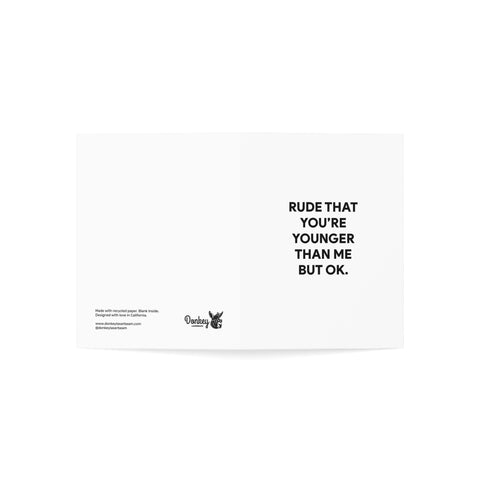 “Rude That You’re Younger Than Me But OK.” Greeting Card — Birthday Greeting Card - Illustrated, Funny, Snarky, Modern