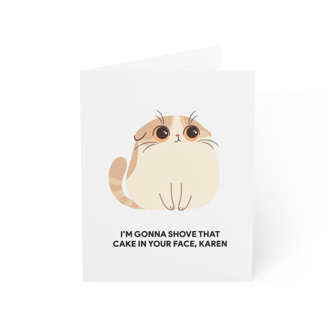 “I’m Gonna Shove That Cake In Your Face, Karen” Cat Greeting Card – Birthday Greeting Card - Illustrated, Funny, Snarky, Modern
