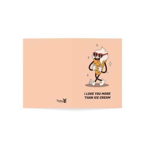 I love you more than ice cream - Greeting Card