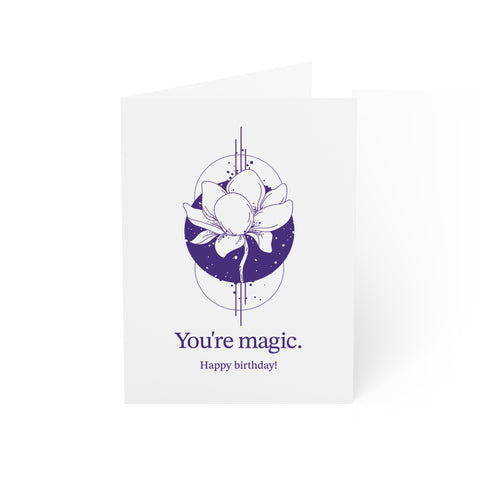 You're magic. Happy Birthday - Greeting Card