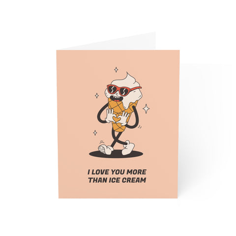 I love you more than ice cream - Greeting Card