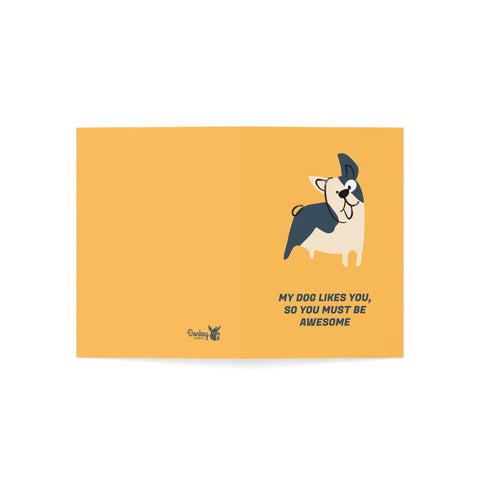 My dog likes you so you must be awesome 2 - Greeting Card