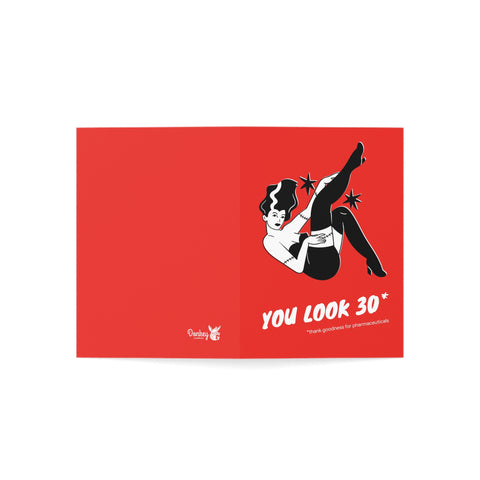 You look 30 - thank goodness for pharmaceuticals - Birthday Greeting Card