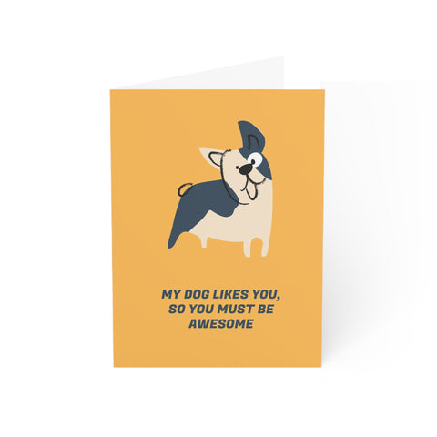 My dog likes you so you must be awesome 2 - Greeting Card