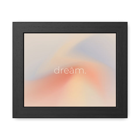 Dream Framed Poster - Inspirational Wall Art for Home Décor
