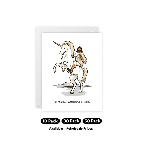 Thanks Dad I Turned Out Amazing (Jesus riding a unicorn) - Greeting Card