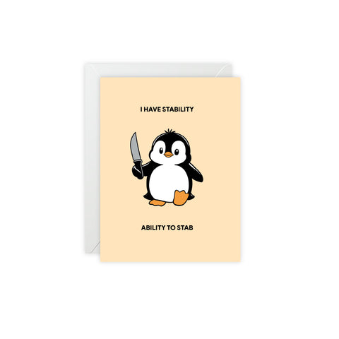 “I Have Stability, Ability to Stab” Penguin Greeting Card – Humorous Greeting Card - Illustrated, Funny, Snarky, Modern