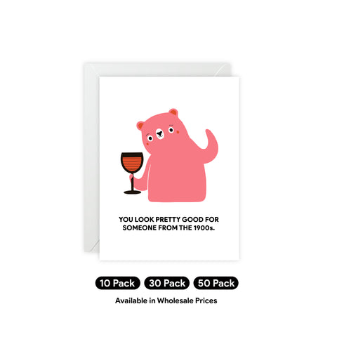 "You Look Pretty Good for Someone From the 1900s" Pink Bear Greeting Card — Friendship / Best Friend Greeting Card - Illustrated, Funny, Snarky, Modern