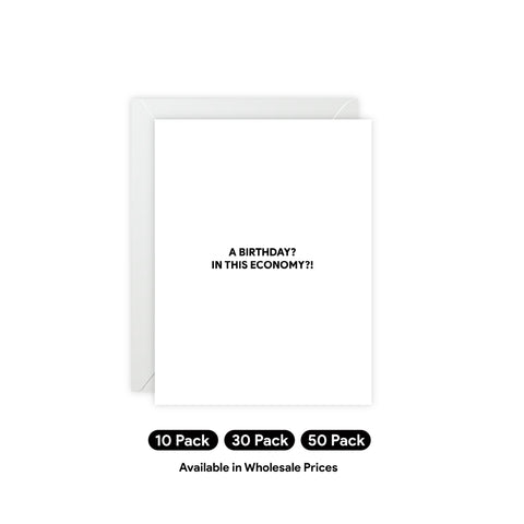 “A Birthday? In This Economy?!” Birthday Card — Birthday Greeting Card - Illustrated, Funny, Snarky, Modern