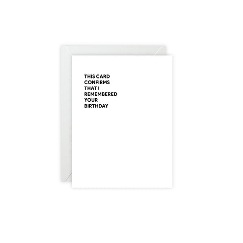 "This Card Confirms That I Remembered Your Birthday" Birthday Card – Birthday Greeting Card - Illustrated, Funny, Snarky, Modern
