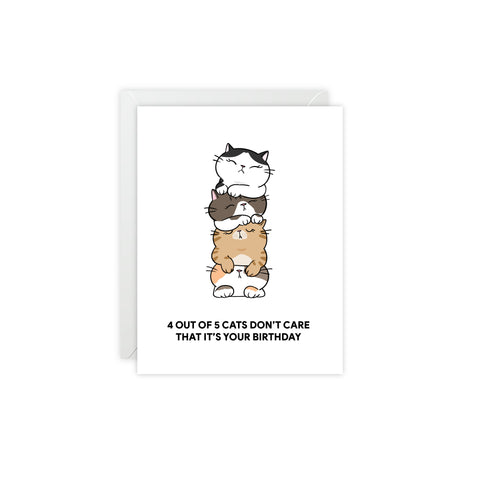 “4 Out of 5 Cats Don’t Care That It’s Your Birthday” Birthday Card — Birthday Greeting Card - Illustrated, Funny, Snarky, Modern