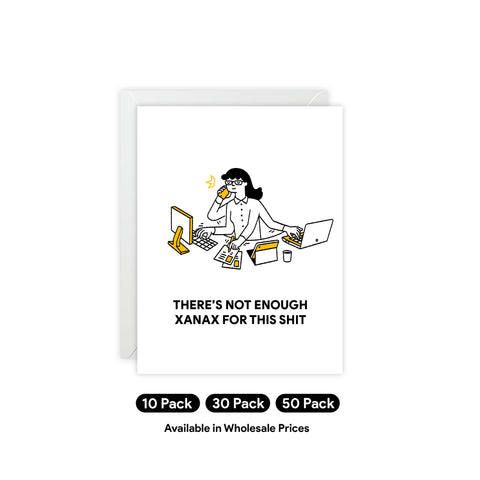 "There's Not Enough Xanax for This Shit" Funny Greeting Card — Friendship / Best Friend Greeting Card - Illustrated, Funny, Snarky, Modern