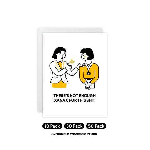 "There's Not Enough Xanax For This Shit" Greeting Card — Humorous Greeting Card - Illustrated, Funny, Snarky, Modern