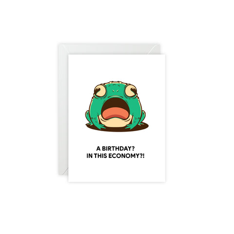 “A Birthday? In This Economy?!” Shocked Frog Greeting Card — Birthday Greeting Card - Illustrated, Funny, Snarky, Modern