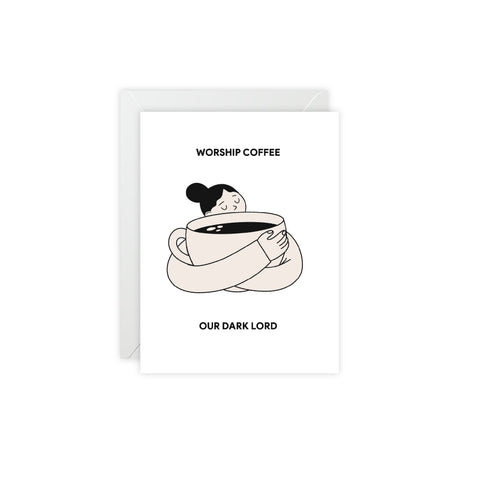 "Worship Coffee, Our Dark Lord" Coffee Lover Greeting Card — Humorous Greeting Card - Illustrated, Funny, Snarky, Modern