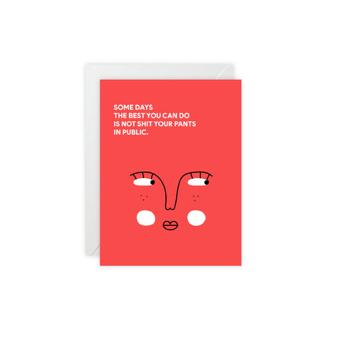 “Some days the best you can do is not shit your pants in public” Encouragement Greeting Card – Motivational Greeting Card - Illustrated, Funny, Snarky, Modern