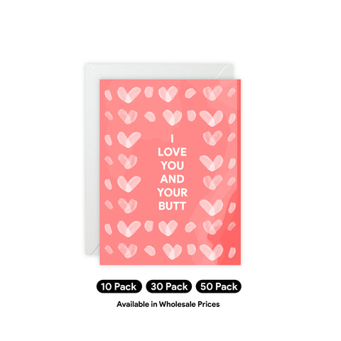 “I Love You and Your Butt” Romantic Card – Love / Valentine Greeting Card - Illustrated, Funny, Snarky, Modern