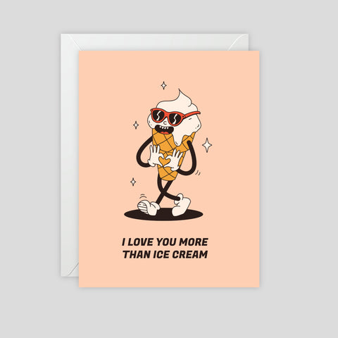 I love you more than ice cream - Greeting Card