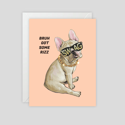 Bruh Got Some Rizz (Swag Frenchie) - Greeting Card