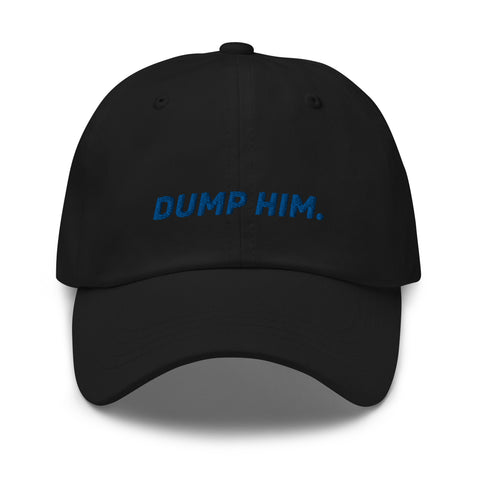 Dump Him - Dad Hat