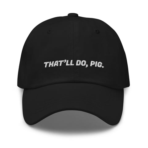 That'll Do, Pig - Dad Hat