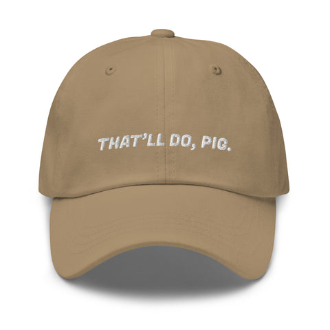 That'll Do, Pig - Dad Hat